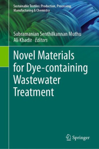 Subramanian Senthilkannan Muthu, Ali Khadir — Novel Materials for Dye-containing Wastewater Treatment