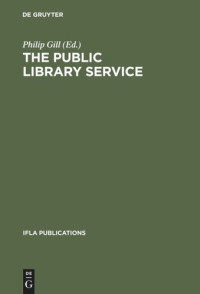 Philip Gill (editor); Section of Public Libraries (editor) — The Public Library Service: IFLA/UNESCO Guidelines for Development