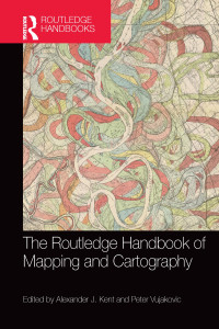 Alexander Kent, Peter Vujakovic — The Routledge Handbook of Mapping and Cartography