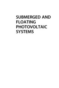 Marco Rosa-Clot, Giuseppe Marco Tina — Submerged and Floating Photovoltaic Systems: Modelling, Design and Case Studies