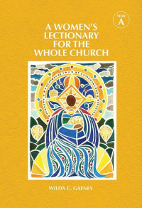 Wilda C. Gafney — A Women's Lectionary for the Whole Church: Year A