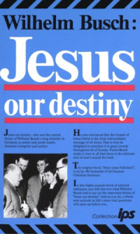 Wilhelm Busch — Jesus: Our Destiny