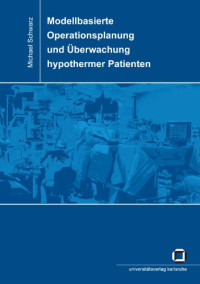Michael Schwarz — Modellbasierte Operationsplanung und Uberwachung hypothermer Patienten