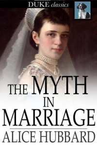 Alice Hubbard — The Myth in Marriage