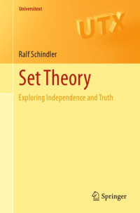 Schindler, Ralf — Set theory: exploring independence and truth