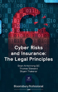 Dean Armstrong QC, Thomas Steward, Shyam Thakerar — Cyber Risks and Insurance: The Legal Principles