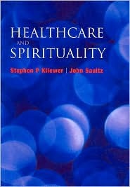 Stephen P. Kleiwer; Stephen P. Kleiwer — Healthcare and Spirituality