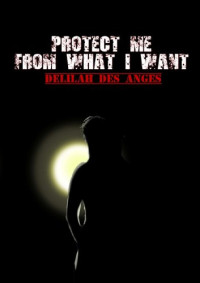 Delilah Des Anges — Protect Me From What I Want