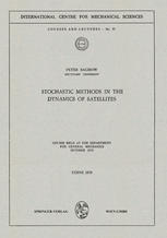 Peter Sagirow (auth.) — Stochastic Methods in the Dynamics of Satellites: Course Held at the Department for General Mechanics, October 1970