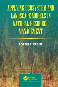 Robert E. Keane (Author) — Applying Ecosystem and Landscape Models in Natural Resource Management