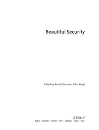 Andy Oram (ed.), John Viega (ed.) — Beautiful Security: Leading Security Experts Explain How They Think