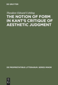 Theodore Edward Uehling — The notion of form in Kant's Critique of aesthetic judgment