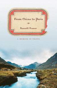 Russell Fraser — From China to Peru