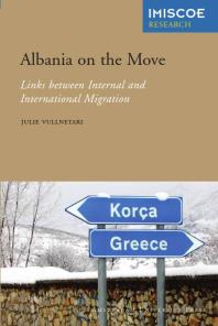 Julie Vullnetari — Albania on the Move : Links Between Internal and International Migration