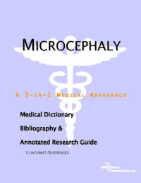 ICON Health Publications — Microcephaly - A Medical Dictionary, Bibliography, and Annotated Research Guide to Internet References
