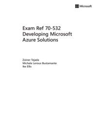 Tejada, Zoiner;Bustamante, Michele LeRoux — Exam Ref 70-532 Developing Microsoft Azure Solutions