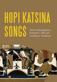 Emory Sekaquaptewa, Kenneth C. Hill, Dorothy K. Washburn — Hopi Katsina Songs