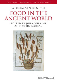 Nadeau, Robin;Wilkins, John — A companion to food in the ancient world