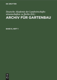  — Archiv für Gartenbau: Band 6, Heft 1