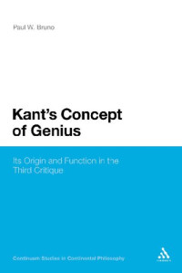 Paul W. Bruno — Kant's Concept of Genius: Its Origin and Function in the Third Critique