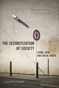 Marc Schuilenburg; David Garland; George Hall — The Securitization of Society: Crime, Risk, and Social Order