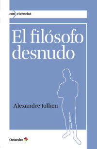 Alexandre Jollien — El filósofo desnudo (Con vivencias) (Spanish Edition)