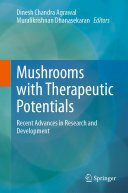 Dinesh Chandra Agrawal; Muralikrishnan Dhanasekaran — Mushrooms with Therapeutic Potentials: Recent Advances in Research and Development