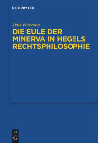 Jens Petersen — Die Eule der Minerva in Hegels Rechtsphilosophie