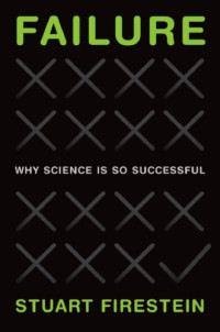 Firestein, Stuart — Failure: why science is so successful