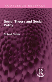 Robert Pinker — Social Theory and Social Policy