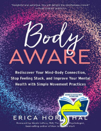 Erica Hornthal — Body Aware: Rediscover Your Mind-Body Connection, Stop Feeling Stuck, and Improve Your Mental Health with Simple Movement Practices