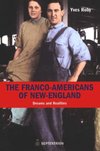 Yves Roby — Franco-Americans of New England: Dreams and Realities