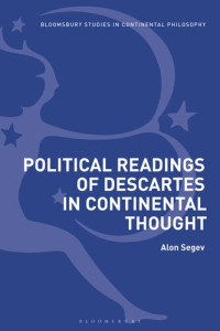 Segev, Alon; — Political Readings of Descartes in Continental Thought