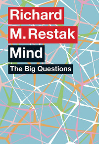 Richard M. Restak — The Big Questions: Mind