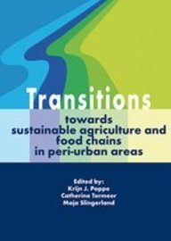 Krijn J Poppe; Katrien Termeer; Maja Slingerland — Transitions towards sustainable agriculture and food chains and peri-urban areas