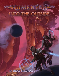 Bruce R. Cordell — Numenera: Into the Outside