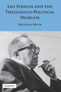 Strauss, Leo;Meier, Heinrich — Leo Strauss and the Theologico-Political Problem
