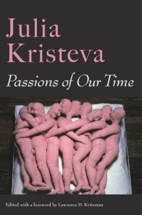 Julia Kristeva; Sheila Malovany-Chevallier; Constance Borde — Passions of Our Time