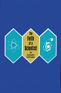 Henry Eyring — The Faith of a Scientist