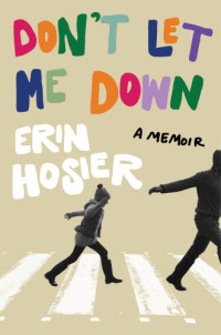 Beatles;Hosier, Erin — Don't let me down: a memoir