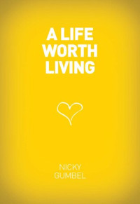 Nicky Gumbel — A Life Worth Living