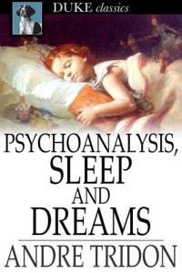 Andre Tridon — Psychoanalysis, Sleep and Dreams