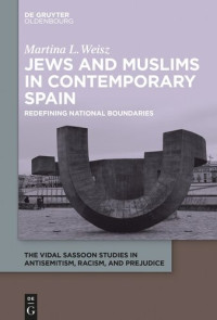 Martina L. Weisz — Jews and Muslims in Contemporary Spain: Redefining National Boundaries
