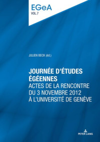 Julien Beck (editor) — Journée d’études égéennes: actes de la rencontre du 3 novembre 2012 à l’Université de Genève