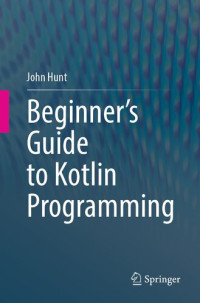 John Hunt — Beginner's Guide to Kotlin Programming