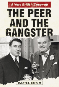 Daniel Smith — The Peer and the Gangster: A Very British Cover-up