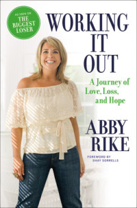 Abby Rike — Working It Out: A Journey of Love, Loss, and Hope