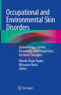 Nlandu Roger Ngatu; Mitsunori Ikeda — Occupational and Environmental Skin Disorders: Epidemiology, Current Knowledge and Perspectives for Novel Therapies