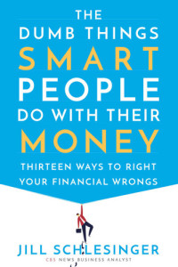 Schlesinger, Jill — The Dumb Things Smart People Do with Their Money