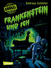 Schlüter, Andreas — Grusel garantiert: Frankenstein und ich